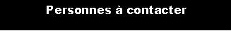 Zone de Texte: Personnes  contacter