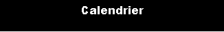 Zone de Texte: Calendrier